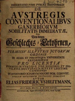 Dissertatio Juris Publici Inauguralis De Austregis Conventionalibus Ganerbiorum Nobilitatis Immediatae, sive Von denen Geschlechts-Erkohrnen