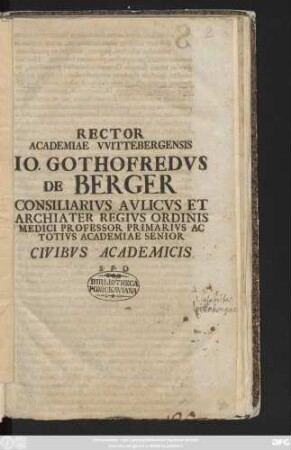 Rector Academiae VVittebergensis Io. Gothofredvs De Berger Consiliarivs Avlicvs Et Archiater Regivs Ordinis Medici Professor Primarivs Ac Totivs Academiae Senior Civibvs Academicis S. D. P. : [XII Kal. Nouembr. A. MDCCXXV]
