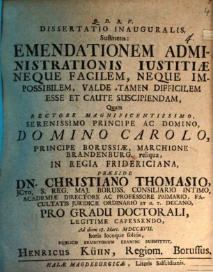 Dissertatio Inauguralis, Sustinens: Emendationem Administrationis Iustitiæ Neque Facilem, Neque Impossibilem, Valde Tamen Difficilem Esse Et Caute Suscipiendam