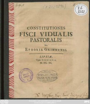 Constitutiones Fisci Vidualis Pastoralis in Ephoria Grimmensi : [Leipzig/ den 10. Decembr. 1697]