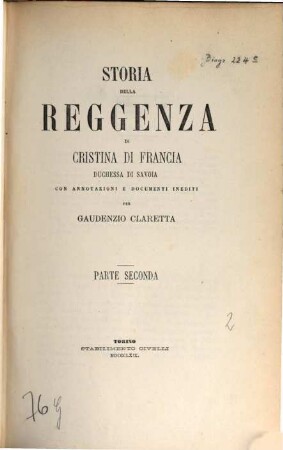 Storia della reggenza di Cristina di Francia duchessa di Savoia con annotazioni e documenti inediti per Gaudenzio Claretta. 2