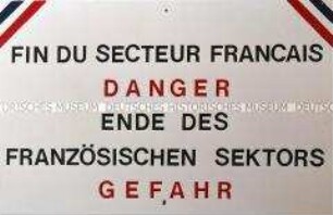 Grenzschild: "Ende des französischen Sektors Gefahr"