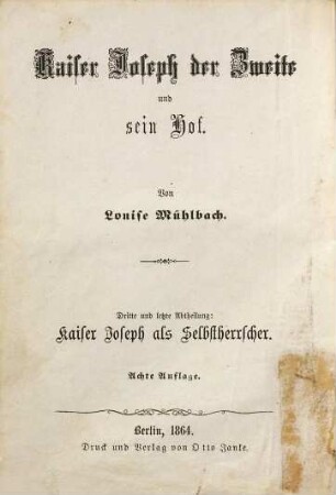 Kaiser Joseph der Zweite und sein Hof : historischer Roman in 3 Abteilungen, 3. Kaiser Joseph als Selbstherrscher