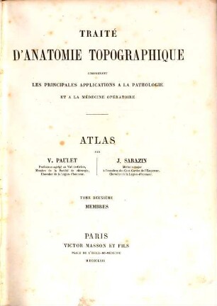Traité d'anatomie topographique comprenant les principales applications à la pathologie et à la médecine opératoire. [2,]2, Atlas. Membres