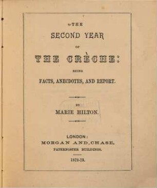 The second year of the Crèche: being facts, anecdotes, and report