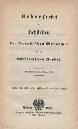 Uebersicht der Behörden der Preußischen Monarchie und des Norddeutschen Bundes : (Abgeschlossen Anfang Oktober 1868)