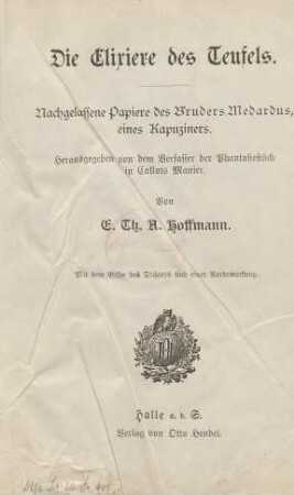 Die Elixiere des Teufels : nachgelassene Papiere des Bruders Medardus, eines Kapuziners ; mit dem Bilde des Dichters und einer Vorbemerkung