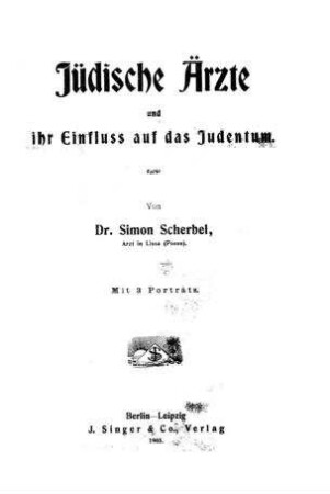 Jüdische Ärzte und ihr Einfluss auf das Judentum / von Simon Scherbel