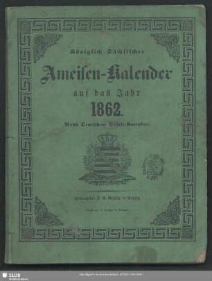 1862: Königlich-Sächsischer Ameisen-Kalender : auf das Jahr ...