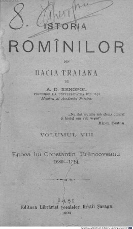 Istoria romînilor din Dacia Traiană. 8, Epoca luĭ Constantin Brăncoveanu : 1689 - 1714