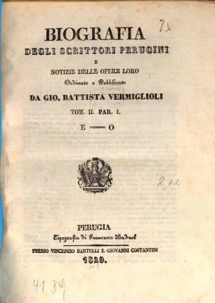 Biografia Degli Scrittori Perugini E Notizie Delle Opere Loro, Tom. II.. E - O