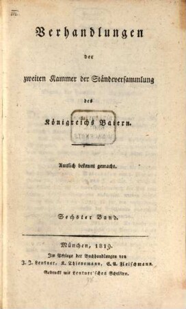 Verhandlungen der Zweyten Kammer der Ständeversammlung des Königreichs Bayern. [Protokolle]. 1819,6