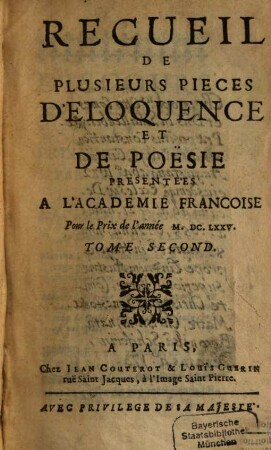 Recueil de Pièces d'Eloquence et de Poesie presentées à l'Academie Françoise, 2. (1675)