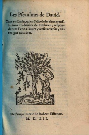 Les Pseaulmes de David : Tant en Latin, qu'en Fra[n]cois, les deux translations traduictes de l'Hebrieu, respondantes l'une a l'autre, verset a verset, notez par nombres