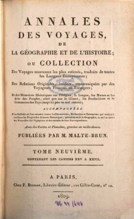 Annales des voyages, de la géographie, de l'histoire et de l'archéologie : des relations originales, inédites, communiquées par des voyageurs français et étrangers, et des mémoires historiques sur l'origine, la langue, .... 9. 1809