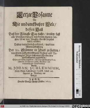 Letzte Posaune An Die undanckbahre Welt/ dessen Hall Daß der Jüngste Tag nahe/ weilen fast alle Propheceyungen von denen eigenen Zeichen/ so vor dem Jüngsten Gericht hergehen sollen/ erfüllet : Dabey vornehmlich erkläret/ was von Wiederauffrichtung Der 10. Stämme in Israel zu halten/ von ihren auffgeworffenem Meßias und Bekehrung der Jüden ...