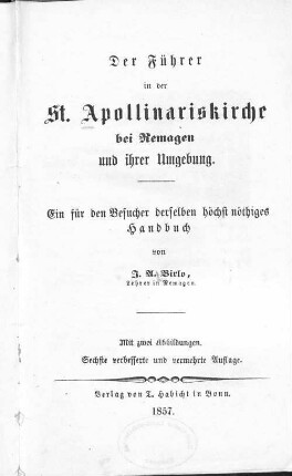 Der Führer in der St. Apollinariskirche bei Remagen und ihrer Umgebung : ein für den Besucher derselben höchst nöthiges Handbuch