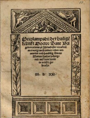 Oecolampadii der hailige[n] schrift Doctor Sant Brigitten ordens zu Alte[n]münster vrtail vn[d] mainung, auch andere reden, antwurten vnd handlu[n]g Doctor Martin Luther belangend