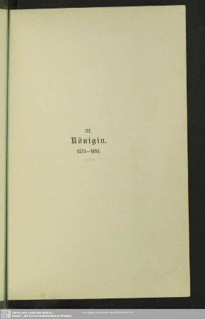 III. Königin. 1873 - 1898