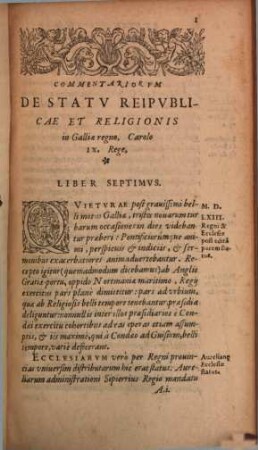 Commentariorvm De Statv Religionis Et Reipublicae In Regno Galliae ... Partis Libri .... 3, Libri VII, VIII & IX Ad Tertii Vsqve Belli Civilis Gallici Finem postremo pacis Edicto conclusum, Carolo Nono Rege