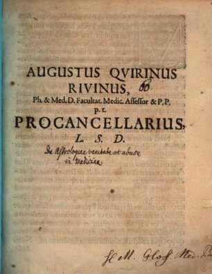 Augustus Qvirinus Rivinus ... Procancellarius L. S. D. : [Programma quo diss. inaug. Ch. S. Quellmalzii indicit, praefatus de astrologiae vanitate et abusu in medicina]