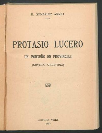 Protasio Lucero : un porteño en provincias ; (novela argentina)