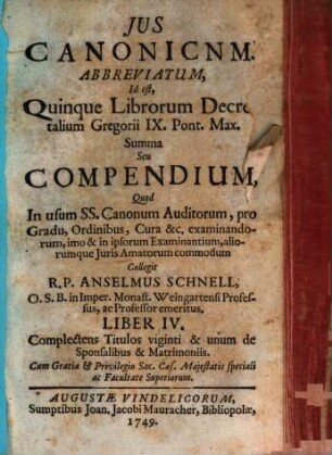 Jus Canonicum Abbreviatum, Id est, Quinque Librorum Decretalium Gregorii IX. Pont. Max. Summa Seu Compendium, 4. Complectens Titulos viginti & unum de Sponsalibus & Matrimoniis