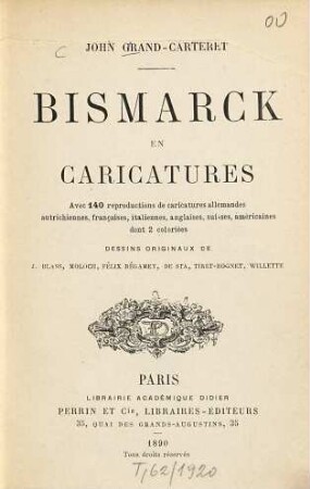 Bismarck en caricatures : avec 140 reproductions de caricatures allemandes autrichiennes, françaises, italiennes, anglaises, suisses, américaines, dont 2 coloriées ; Dessins originaux de J. Blass ...