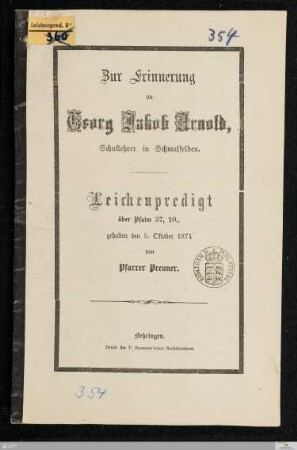 Zur Erinnerung an Georg Jakob Arnold, Schullehrer in Schmalfelden : Leichenpredigt über Psalm 37, 10., gehalten den 5. Oktober 1871