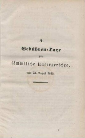 A. Gebühren-Taxe für sämmtliche Untergerichte, vom 23. August 1815.