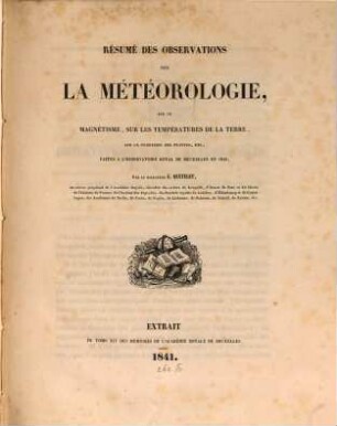 Résumé des observations sur la météorologie, sur le magnétisme, sur les températures de la terre, ...