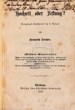 Hochzeit oder Festung? : Original-Lustspiel in 3 Acten