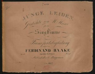 Junge Leiden : Gedichte von H. Heine ; für eine Singstimme mit Pianofortebegleitung ; Op. 13.