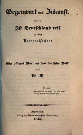 Gegenwart und Zukunft oder: ist Deutschland reif zu einer Reorganisation : ein offenes Wort an das deutsche Volk