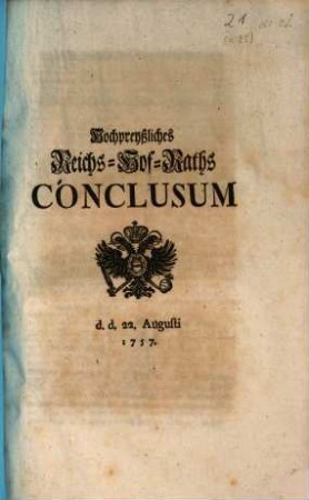 Hochpreyßliches Reichs-Hof-Raths Conclusum : d.d. 22. Augusti 1757.