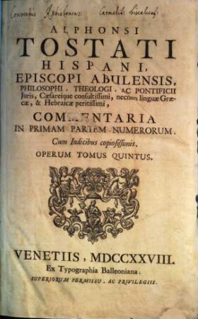 Alphonsi Tostati Hispani, Episcopi Abulensis ... Opera omnia, 5. Commentaria In Primam Partem Numerorum