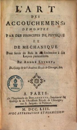 L' art des Accouchemens, démontré par des principes de physique et de méchanique ...