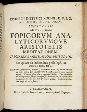 7: Cornelii Dieterici Kochii, D.P.P.O.H.T. Philos. Ordinis Decani Invitatio Ad Pvblicam Topicorvm Analyticorvmqve Aristotelis Meditationem