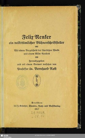 Felix Renker, ein volkstümlicher Bühnenschriftsteller : mit einem Verzeichnis der sämtlichen Werke und einem Bilde Renkers