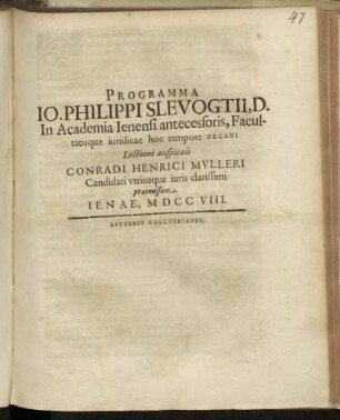 Programma Io. Philippi Slevogtii, D. In Academia Ienensi antecessoris, Facultatisque iuridicae hoc tempore Decani : Lectioni auspicali Conradi Henrici Mvlleri Candidati vtriusque iuris clarissimi praemissum
