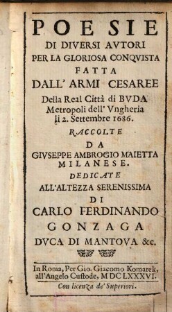 Poesie di diversi autori per la gloriosa conquista fatta dall'armi cesareee della real città di Buda Metropoli dell'Ungheria li 2. settembre 1686