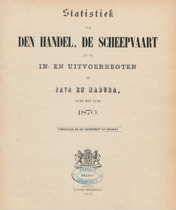 1870: Statistiek van den handel, de scheepvaart en de in- en uitvoerregten in Nederlandsch-Indië