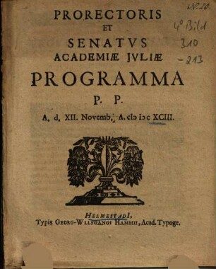 Prorectoris Et Senatus Academiae Iuliae Programma P. P. A. d. XII. Novemb. A. MDCXCIII