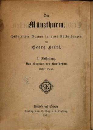 Der Münzthurm : historischer Roman in zwei Abtheilungen. 1,1, Das Erzbild des Kurfürsten ; 1