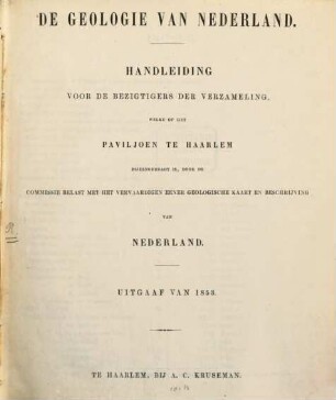 De geologie van Nederland : handleiding voor de bezigtigers der verzameling, welke op het paviljoen te Haarlem bijeengebragt is