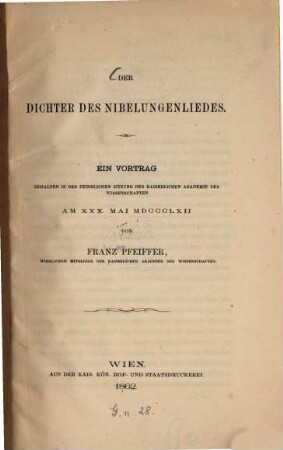 Der Dichter des Nibelungenliedes : ein Vortrag, gehalten in der feierlichen Sitzung der Kaiserlichen Akademie der Wissenschaften am 30. Mai 1862