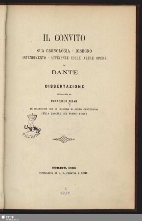 Il Convito : sua cronologia, disegno, intendimento, attinenze colle altre opere di Dante ; dissertazione