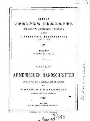 C'owc'ak hayerên jeṙagrac' Arkhouni Matenadaranin i Miunhen = Catalog der armenischen Handschriften in der k. Hof- und Staatsbibliothek zu München