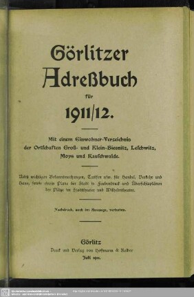 1911/12(1911): Görlitzer Adreßbuch : für ...; mit e. Einwohnerverzeichnis der Ortschaften Groß- u. Klein-Biesnitz, Moys u. Posottendorf-Leschwitz