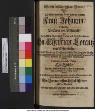 Die verfinsterte Haus-Sonne/ Welche/ Als ... Frau Johanna/ Gebohrne Beckerin von Rosenfeld/ Des ... Hn. Christian Lorentz von Adlershelm ... Ehe-Liebste/ Mit Hochansehnlichen Leichen-Ceremonien Den 14. Maii des 1673. Jahres beehret wurde ... in folgenden schlechten Reimen entwerffen wollen Die Vier untersten Schul-Diener zu St. Thomas